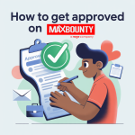 How to Get Approved on MaxBounty (Step-By-Step Beginner Guide for 2026)
